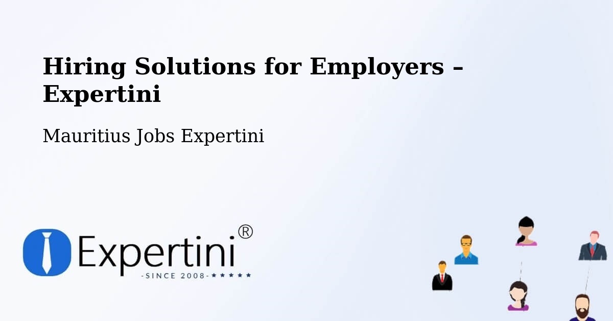 Hiring Solutions for Employers in Pamplemousses - Pamplemousses, Mauritius Jobs Expertini