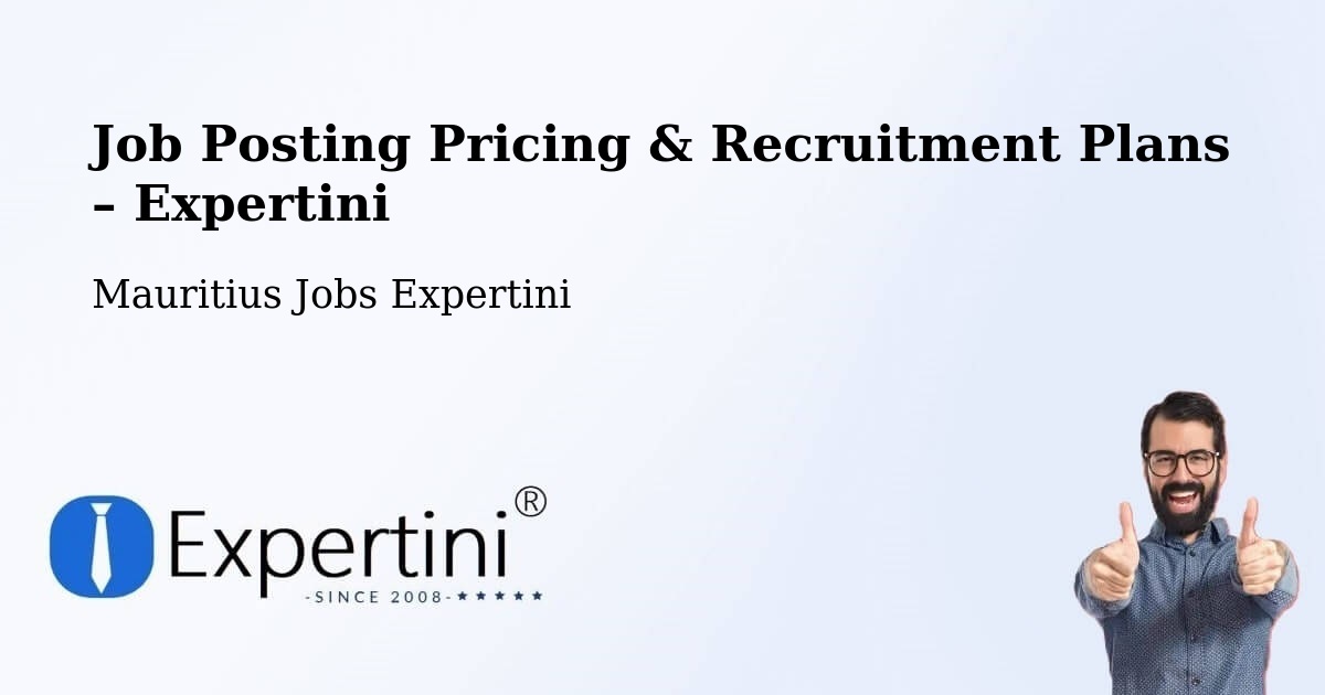 Job Posting Pricing & Recruitment Plans – Pamplemousses - Pamplemousses, Mauritius Jobs Expertini
